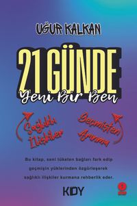 21 Günde Yeni Bir Ben 1 & Sağlıklı İlişkiler Geçmişten Arınma