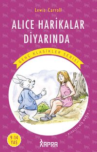 Alice Harikalar Diyarında / Resimli Genç Klasikler Serisi (Kısaltılmış Metin)