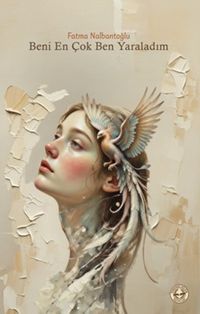 Beni En Çok Ben Yaraladım