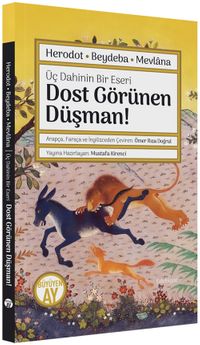 Dost Görünen Düşman! & Herodot - Beydaba - Mevlana Üç Dahinin Bir Eseri