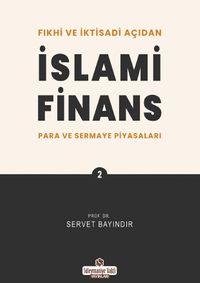 Fıkhi ve İktisadi Açıdan İslami Finans 2 / Para ve Sermaye Piyasaları