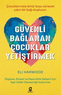 Güvenli Bağlanan Çocuklar Yetiştirmek