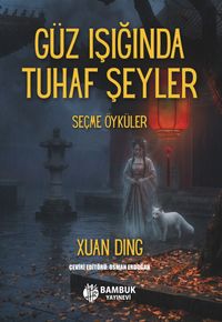 Güz Işında Tuhaf Şeyler & Seçme Öyküler