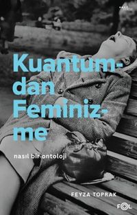 Kuantumdan Feminizme & Nasıl Bir Ontoloji?