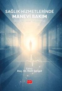 Sağlık Hizmetlerinde Manevi Bakım & Disiplinler Arası Yaklaşımlar