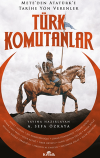 Türk Komutanlar  / Mete'den Atatürk'e Tarihe Yön Verenler