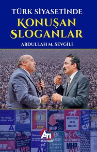Türk Siyasetinde Konuşan Sloganlar
