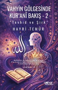 Vahyin Gölgesinde Kur'anî Bakış 2 / Tevhid ve Şirk
