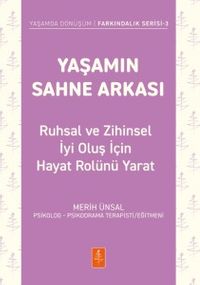 Yaşamın Sahne Arkası - Ruhsal ve Zihinsel İyi Oluş İçin Hayat Rolünü Yarat