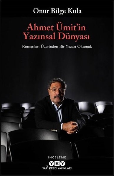 Ahmet Ümitin Yazınsal Dünyası - Romanları Üzerinden Bir Yazarı Okumak