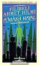 A’mak-ı Hayal (Günümüz Türkçesiyle): Hayalin Derinlikleri