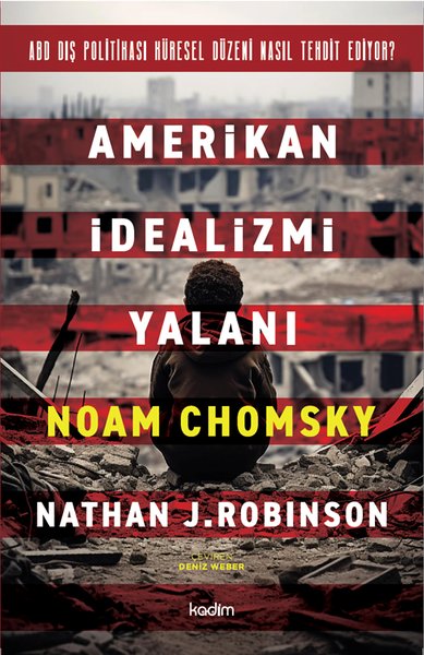 Amerikan İdealizmi Yalanı - ABD Dış Politikası Küresel Düzeni Nasıl Tehdit Ediyor?