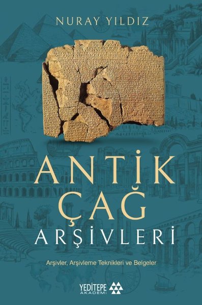 Antik Çağ Arşivleri: Arşivler Arşivleme Teknikleri ve Belgeler