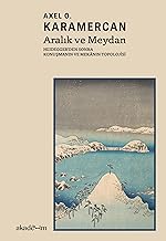 Aralık ve Meydan: Heidegger’den Sonra Konuşmanın ve Mekânın Topolojisi