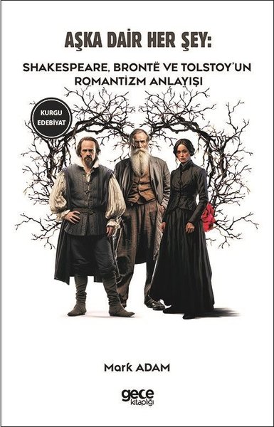 Aşka Dair Her Şey: Shakespeare Bronte ve Tolstoyun Romantizm Anlayışı