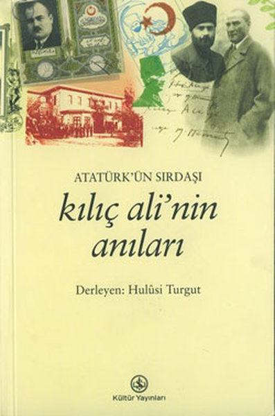 Atatürkün Sırdaşı Kılıç Alinin Anıları