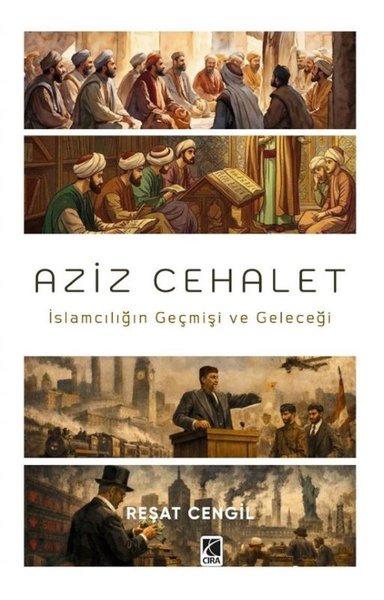 Aziz Cehalet: İslamcılığın Geçmişi ve Geleceği