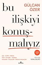 Bu İlişkiyi Konuşmalıyız: Aşk, Evlilik, Hakikat, Flört, Cinsellik, Sadakat, Narsistler, Güçsüzler, Mükemmeliyetçiler