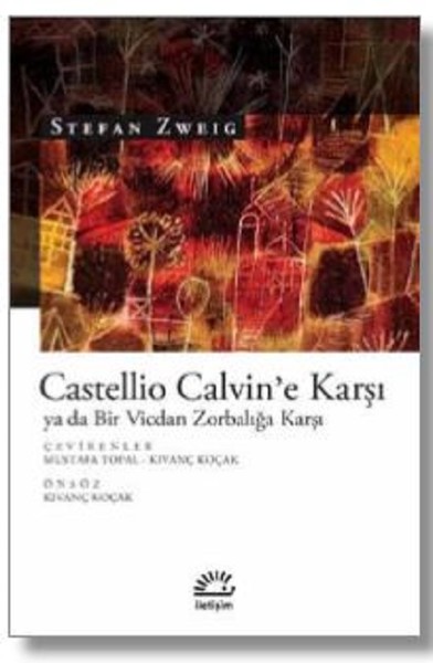 Castellio Calvine Karşı ya da Bir Vicdan Zorbalığa Karşı