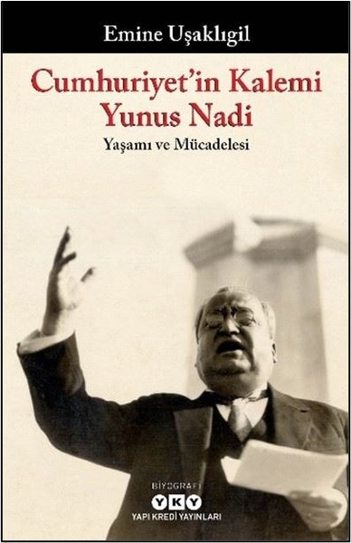 Cumhuriyetin Kalemi Yunus Nadi: Yaşamı ve Mücadelesi