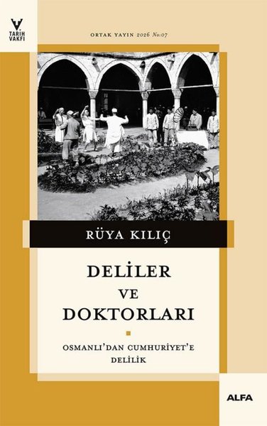 Deliler ve Doktorları - Osmanlıdan Cumhuriyete Delilik