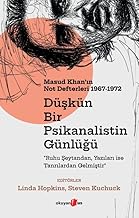 Düşkün Bir Psikanalistin Günlüğü: Masud Khan'ın Not Defterleri 1967-1972