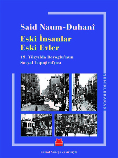 Eski İnsanlar Eski Evler-19.Yüzyılda Beyoğlunun Sosyal Topoğrafyası