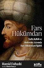 Fars Hükümdarı & Tarih, Bellek ve Modernite Arasında Fars Hükümdarı Figürü