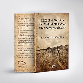 Felsefi Varoluşun Sınırlarını Zorlamak (Ebedi Sevgiliye Mektuplar)