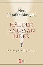 Halden Anlayan Lider: İnsanı anlayan, geleceği inşa eder.