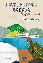 Hayal Kurmak Bedava: Özgürlük Hayali