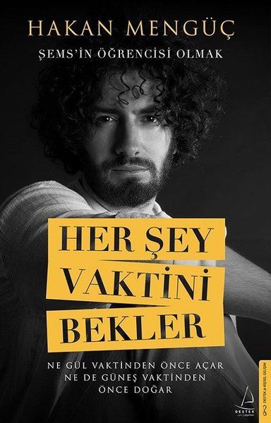 Her Şey Vaktini Bekler - Şemsin Öğrencisi Olmak