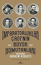 İmparatorluklar Çağı’nın Büyük Komutanları