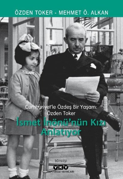 İsmet İnönünün Kızı Anlatıyor - Cumhuriyetle Özdeş Bir Yaşam: Özden Toker