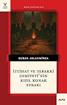 İttihat ve Terakki Cemiyeti'nin Kızıl Konak Evrakı: Toplantı Zabıtları, Genelgeler Ve Siyasi Program (1916-1917)