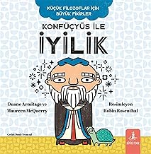 Konfüçyüs ile İyilik: Küçük Filozoflar İçin Büyük Fikirler