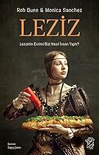 Leziz – Lezzetin Evrimi Bizi Nasıl İnsan Yaptı?