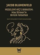 MESELEMİ HİÇ’E BIRAKTIM: Max Stirner’in Biricik Felsefesi