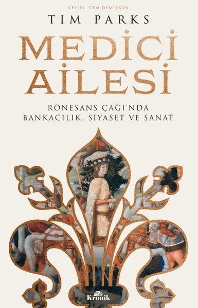 Medici Ailesi - Rönesans Çağında Bankacılık Siyaset ve Sanat