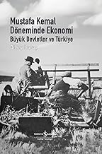 Mustafa Kemal Döneminde Ekonomi – Büyük Devletler Ve Türkiye