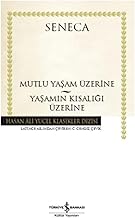 Mutlu Yaşam Üzerine - Yaşamın Kısalığı Üzerine