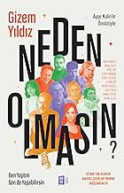 Neden Olmasın?: Ben Yaptım Sen de Yapabilirsin