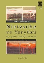 Nietzsche ve Yeryüzü: Biyografi, Ekoloji, Politika
