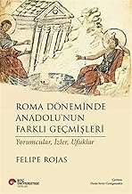 Roma Döneminde Anadolu'nun Farklı Geçmişleri - Yorumcular İzler Ufuklar