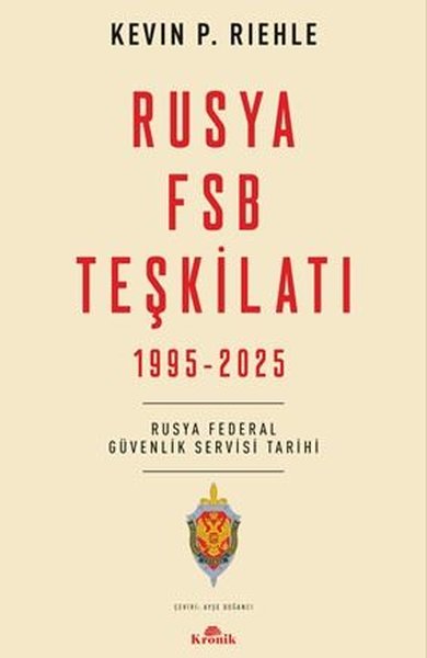 Rusya FSB Teşkilatı 1995 - 2025 Rusya Federal Güvenlik Servisi Tarihi