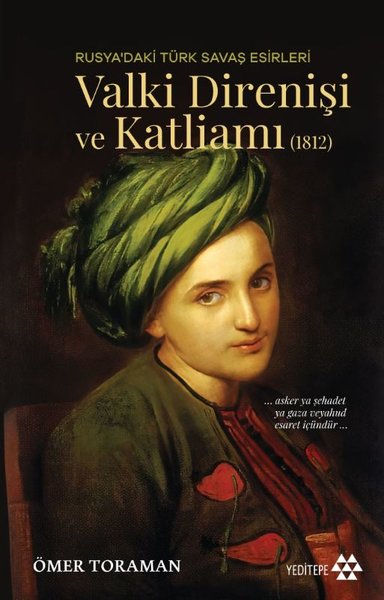 Rusyadaki Türk Savaş Esirleri - Valki Direnişi ve Katliamı 1812