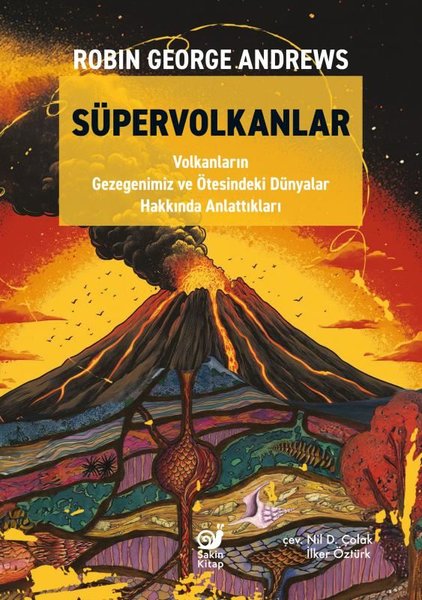 Süpervolkanlar - Volkanların Gezegenimiz ve Ötesindeki Dünyalar Hakkında Anlattıkları