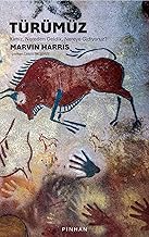 TÜRÜMÜZ;KİMİZ, NEREDEN GELDİK, NEREYE GİDİYORUZ?