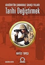 Tarihi Değiştirmek - Atatürk'ün Çanakkale Savaşı Yılları