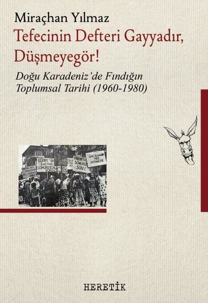Tefecinin Defteri Gayyadır Düşmeyegör! Doğu Karadenizde Fındığın Toplumsal Tarihi (1960 - 1980)